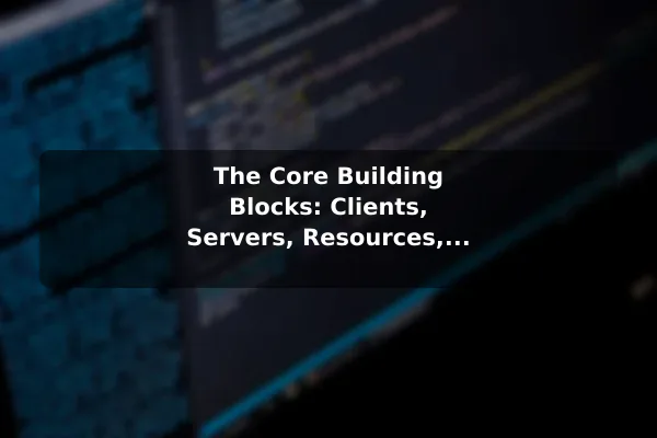 The Core Building Blocks: Clients, Servers, Resources, and URLs REST API Explained: A Simple Guide for Beginners