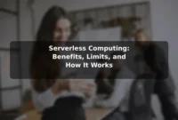 Serverless Computing: Benefits, Limits, and How It Works Serverless Computing: Benefits, Limits, and How It Works