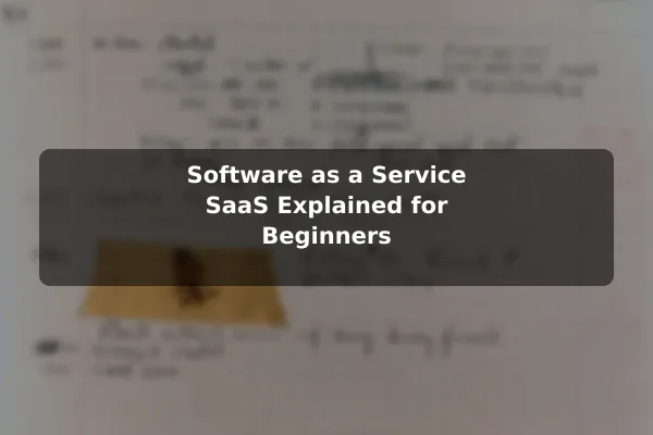 Software as a Service (SaaS) Explained for Beginners