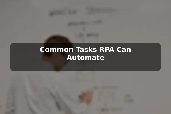 Common Tasks RPA Can Automate