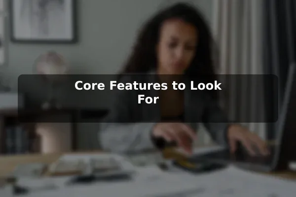 Core Features to Look For