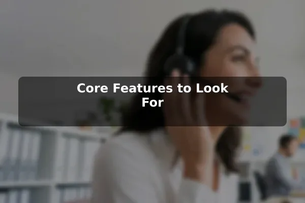 Core Features to Look For