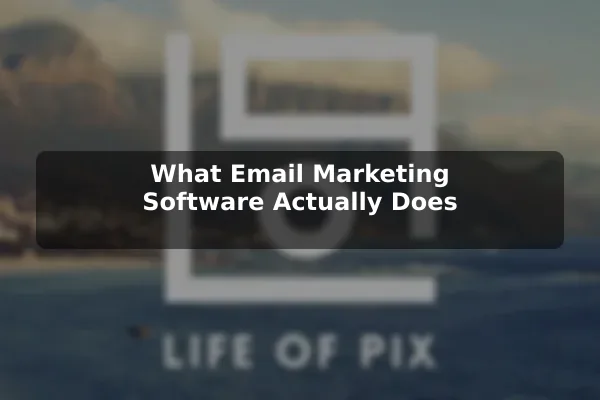 What Email Marketing Software Actually Does