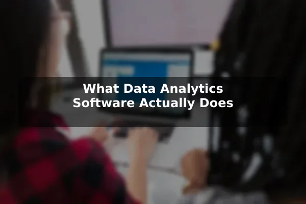 What Data Analytics Software Actually Does