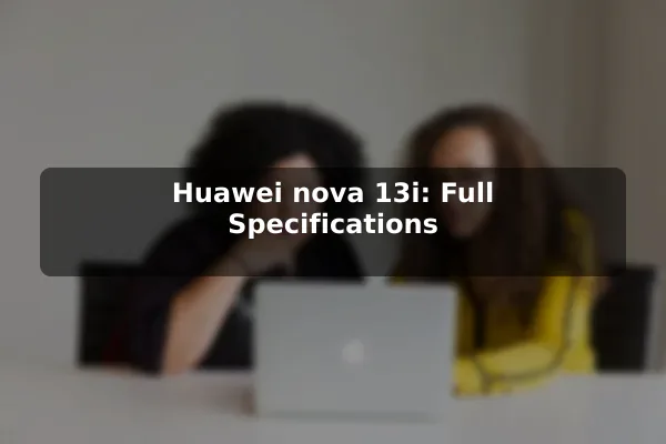 Huawei nova 13i: Full Specifications
