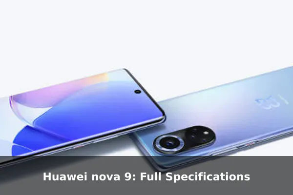 Huawei nova 9: Full Specifications