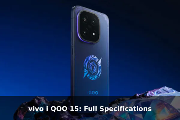 vivo i QOO 15: Full Specifications