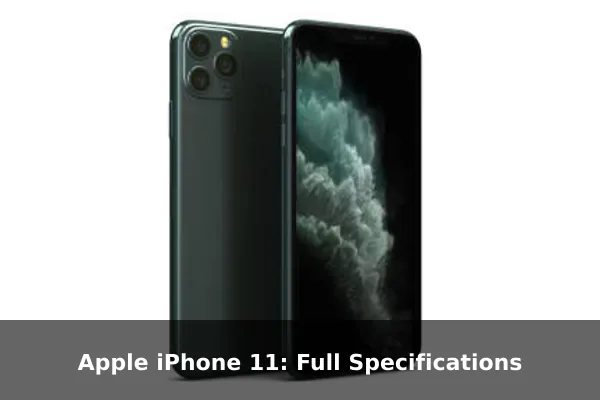 Apple iPhone 11: Full Specifications