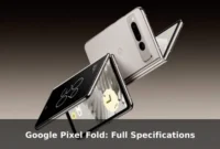 Google Pixel Fold: Full Specifications
