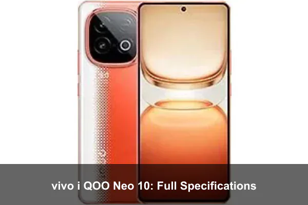 vivo i QOO Neo 10: Full Specifications