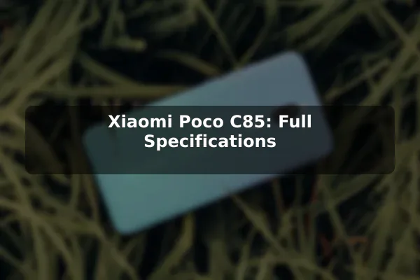 Xiaomi Poco C85: Full Specifications