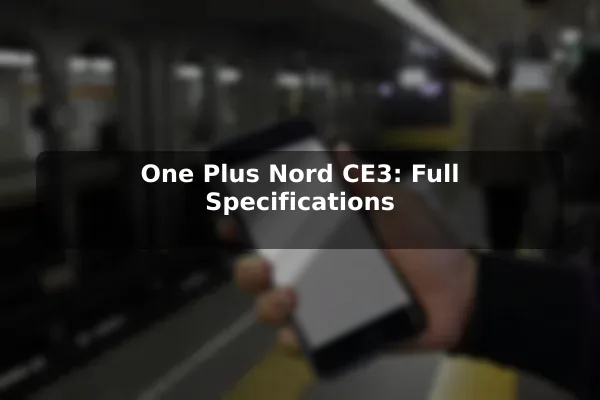 One Plus Nord CE3: Full Specifications