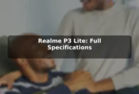Realme P3 Lite: Full Specifications Realme P3 Lite: Full Specifications