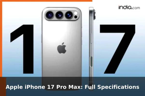 Apple iPhone 17 Pro Max: Full Specifications