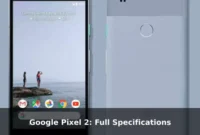 Google Pixel 2: Full Specifications Google Pixel 2: Full Specifications