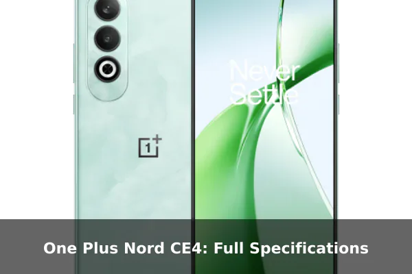 One Plus Nord CE4: Full Specifications
