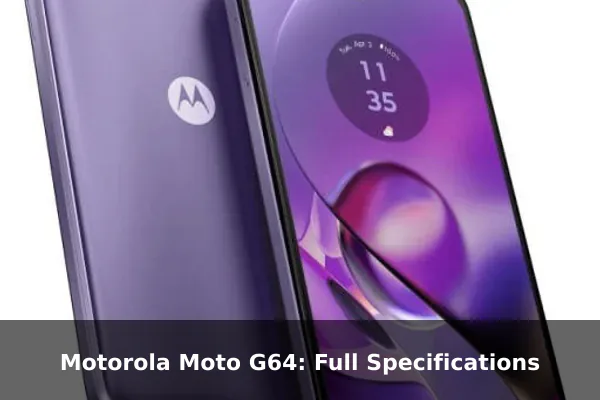 Motorola Moto G64: Full Specifications
