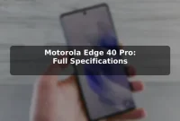 Motorola Edge 40 Pro: Full Specifications Motorola Edge 40 Pro: Full Specifications