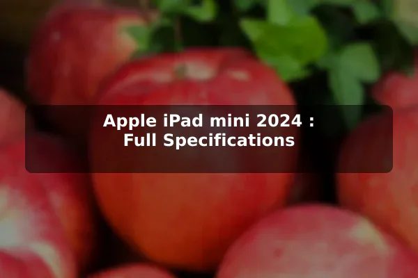 Apple iPad mini (2024): Full Specifications
