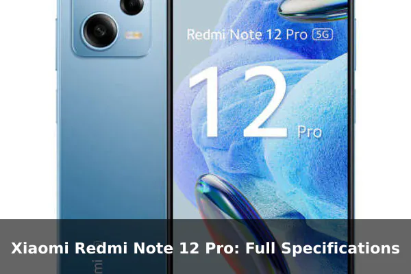 Xiaomi Redmi Note 12 Pro: Full Specifications