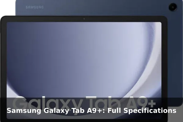 Samsung Galaxy Tab A9+: Full Specifications
