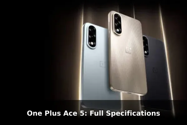 One Plus Ace 5: Full Specifications