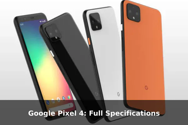 Google Pixel 4: Full Specifications