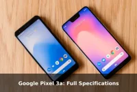 Google Pixel 3a: Full Specifications Google Pixel 3a: Full Specifications